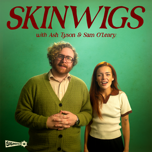 SKINWIGS with Sam O’Leary and Ash Tyson