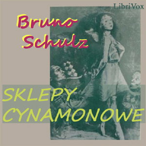 Sklepy cynamonowe by Bruno Schulz (1892 - 1942)