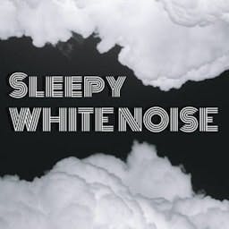 Sleepy White Noise – White Noise for Sleep & Babies