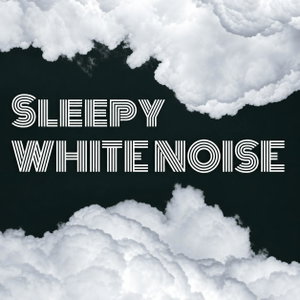 Sleepy White Noise – White Noise for Sleep & Relaxation