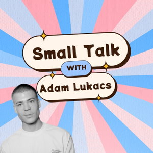 Small Talk With Adam Lukacs