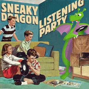 Sneaky Dragon Listening Party