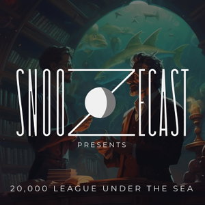 Snoozecast Presents: Twenty Thousand Leagues Under the Sea
