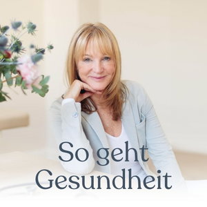 So geht Gesundheit! Der Gesundheitspodcast von Dr. Petra Bracht