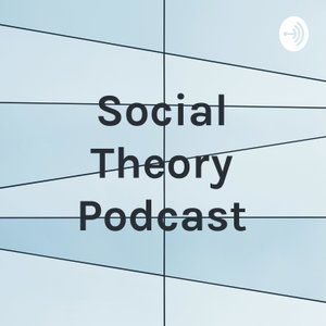 Social Theory Podcast