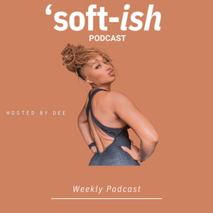 'Soft-ish Podcast 
