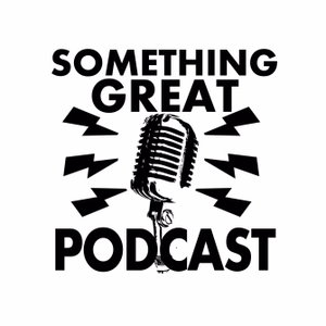 Something Great Podcast