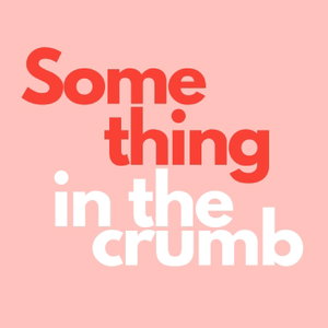 something in the crumb