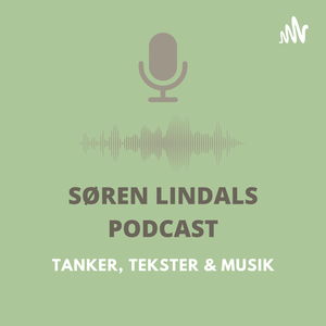 SØREN LINDALS PODCAST - TANKER, TEKSTER & MUSIK