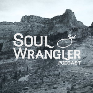 Soul Wrangler Podcast