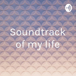 Soundtrack of my life