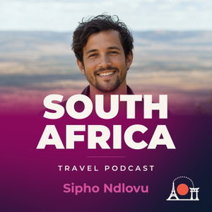 South Africa Travel Podcast with Sipho Ndlovu