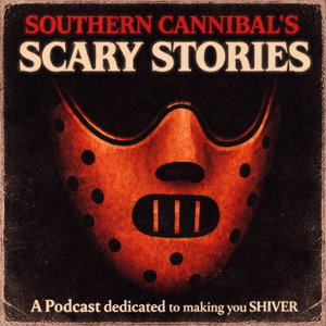 Southern Cannibal's Scary Stories