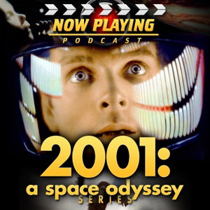 Space Odysseys: 2001 and 2010 Movie Retrospective by Now Playing Podcast
