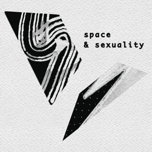 Space & Sexuality