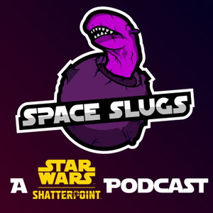 Space Slugs: A Star Wars Shatterpoint Podcast 