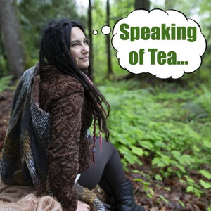 Speaking of Tea...