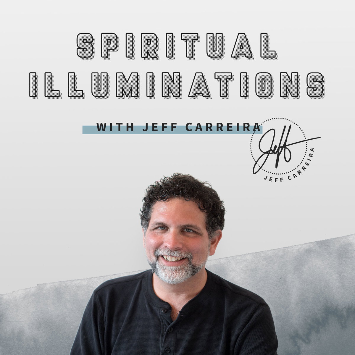 Spiritual Illuminations with Jeff Carreira | Lyssna här | Poddtoppen.se