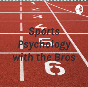 Sports Psychology with the Bros