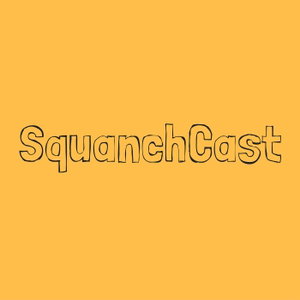 SquanchCast