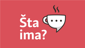 Šta ima?
