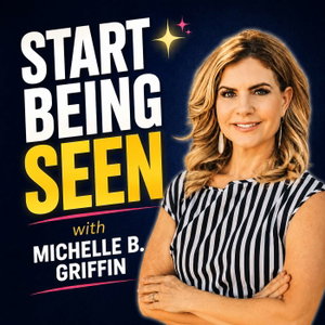 Start Being Seen with Michelle B. Griffin