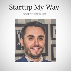 Startup My Way - Bogusz Pękalski