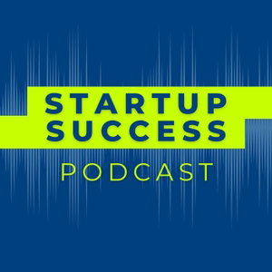 Startup Success: A Podcast for Founders & Investors
