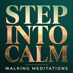 Step Into Calm - Daily Walking Meditations