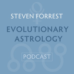 Steven Forrest Evolutionary Astrology Podcast