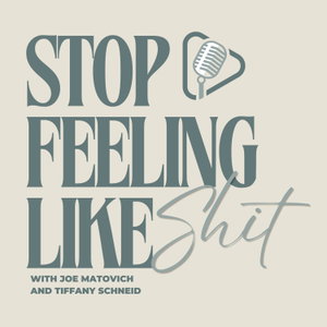 Stop Feeling Like Shit Podcast