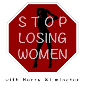 Stop Losing Women Podcast: Dating Advice for Men with Harry Wilmington