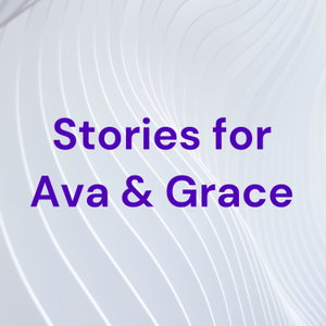 Stories for Ava & Grace