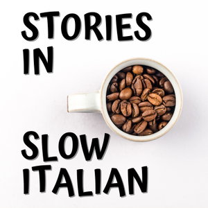 Stories in Slow Italian - Learn Italian through stories