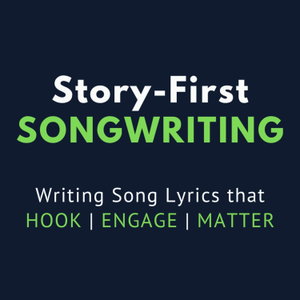 Story-First Songwriting