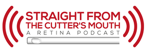 Straight From The Cutter's Mouth: A Retina Podcast