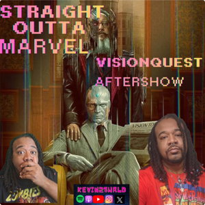 Straight Outta Marvel:A Visionquest Aftershow