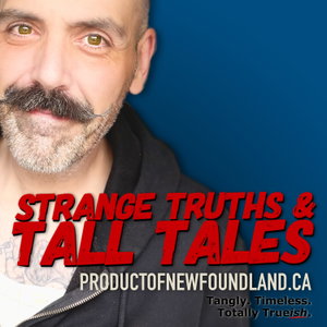 Strange Truths and Tall Tales: Product of Newfoundland