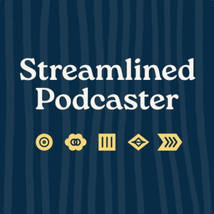 Streamlined Podcaster: Save Time Podcasting with Systems and Automation