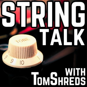 String Talk with TomShreds