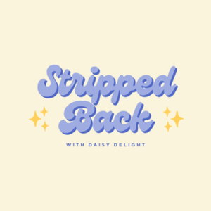 Stripped Back with Daisy Delight