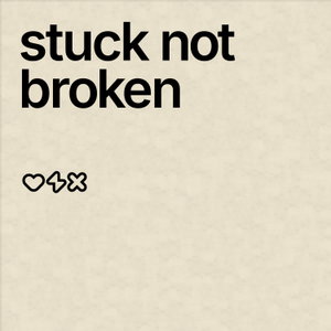 Stuck Not Broken