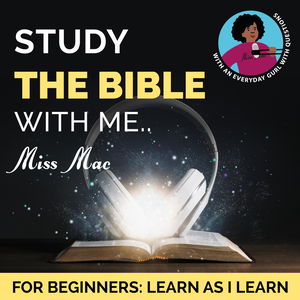 Study the Bible with me... Miss Mac | For beginners: learn as I learn