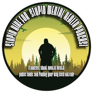Stupid Hike for My Stupid Mental Health Podcast