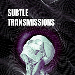 Subtle Transmissions