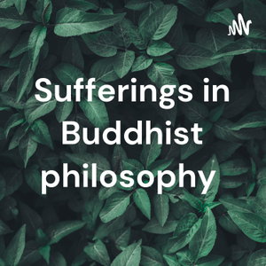 Sufferings in Buddhist philosophy 