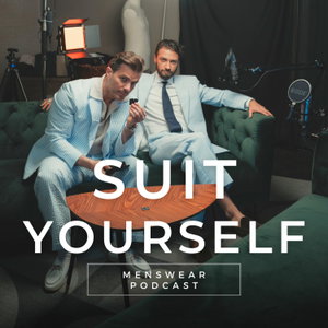 SUIT YOURSELF - a menswear podcast
