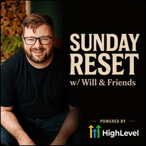 Sunday Reset w/ Will & Friends