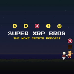 Super XRP Bros. | The Woke Crypto Podcast