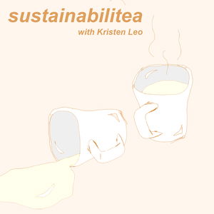 Sustainabilitea with Kristen Leo